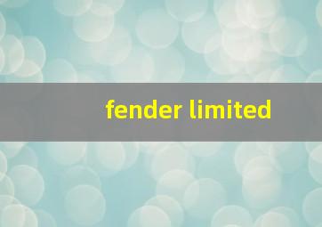 fender limited